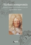 Gérard Hubert-Richou - Vauban compromis - Factions et intrigues dans les Flandres de Louis XIV.