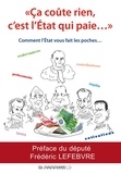 Bertrand Allamel et François Lepère - "Ca coûte rien, c'est l'Etat qui paye" - Comment l'Etat vous fait les poches.