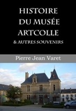 Pierre Jean Varet Pierre Jean Varet - Histoire du musée Artcolle et autres souvenirs.
