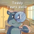Maud Poupa et Alexia Cochin - Teddy, l'ours polar Tome 1 : Du bruit dans le placard.