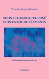 Yves-Ferdinand Bouvier - Sous le grand ciel rosé d'un envol de flamants - 50 destinées de plume et de vent.