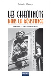 Maurice Choury - Les cheminots dans la Résistance - La Bataille du Rail 1940-1945.
