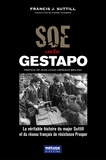 Francis Suttill - SOE contre Gestapo - La véritable histoire du major Suttill et du réseau français de résistance Prosper.