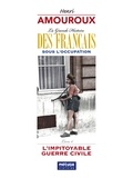 Henri Amouroux - La grande histoire des Français sous l'Occupation - Volume 6, L'impitoyable guerre civile.
