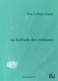 Iria Collazo López - La solitude des méduses.