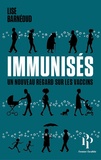 Lise Barnéoud - Immunisés ? - Un nouveau regard sur les vaccins.