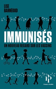 Lise Barnéoud - Immunisés ? - Un nouveau regard sur les vaccins.