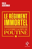 Galia Ackerman - Le régiment immortel - La guerre sacrée de Poutine.