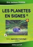 Eric Jackson Perrin - Astrologie - Livre 4 : Les planètes en signes.