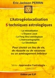 Eric Jackson Perrin - L'astrogéolocalisation - 5 techniques astrologiques.