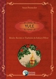 Susan Pesznecker - Yule - Rituels, recettes et traditions du solstice d'hiver.