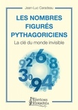 Jean-Luc Caradeau - Les nombres figurés pythagoriciens - La clé du monde invisible.
