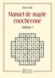  HieroSolis - Manuel de magie énochéenne - Volume 1.