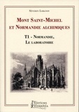 Séverin Lobanov - Mont Saint-Michel et Normandie alchimiques - Tome 1, Normandie, le laboratoire.
