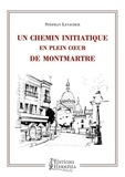 Stephan Levacher - Un chemin initiatique en plein coeur de Montmartre.