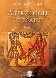 Anaghra Raochah - Astrologie persane - Tome 1.
