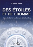 Pierre André - Des étoiles et de l'homme - Introduction à l'Astrologie structurelle.