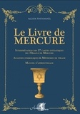 Alcide Nathanaël - Le livre de Mercure - Interprétation des 27 cartes initiatiques de l'Oracle de Mercure, analyses symboliques & méthodes de tirage, manuel d'apprentissage.