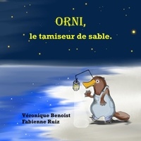 Véronique Benoist et Fabienne Ruiz - Orni, le tamiseur de sable.