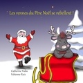 Catherine Traba et Fabienne Ruiz - Les rennes du Père Noël se rebellent !.