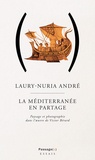 Laury-Nuria André - La Méditerranée en partage - Paysage et photographie dans l'oeuvre de Victor Bérard.