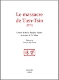 François Biju-Duval - Le massacre de tien-tsin - Lettres de Sœur Pauline Viollet et récit du R. P. Colard.