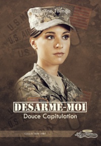 Caroline Tillman - Désarme-moi - Douce Capitulation (tome 1).