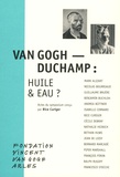 Bice Curiger - Van Gogh - Duchamp : huile & eau ?.