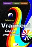 Yabili yaya Asani - Vraiment : Congo, une tribu !.