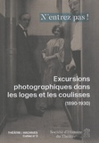 Léonor Delaunay et Colette Morel - N'entrez pas ! - Excursions photographiques dans les loges et les coulisses (1890-1930).