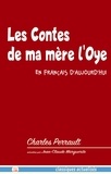 Charles Perrault et Jean-Claude Marguerite - Les Contes de ma mère l'Oye en français d'aujourd'hui.