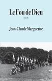 Jean-Claude Marguerite - Le Fou de Dieu.