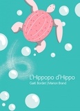 Gaël Bordet et Marion Brand - L'hippopo d'Hippo.