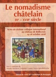 Nicolas Faucherre et Delphine Gautier - Le nomadisme châtelain, IXe-XVIIe siècle - Actes du sixième colloque international au château de Bellecroix, 14-16 octobre 2016.