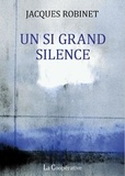 Jacques Robinet - Un si grand silence.