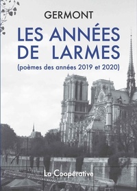 Germont - Les Années de larmes - Poèmes des années 2019 et 2020.