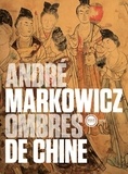 André Markowicz - Ombres de Chine - Douze poètes de la dynastie Tang (680-870) et un épilogue.