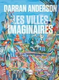Darran Anderson - Les villes imaginaires.