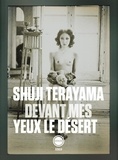 Shuji Terayama - Devant mes yeux le désert.