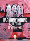 Harmony Korine - Sur fond d'émeutes.