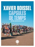 Xavier Boissel - Capsules de temps - Vers une archéologie du futur.