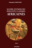 Nioussérê kalala Omotunde - Manuel d'études des Humanités Classiques Africaines tome 1.