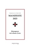  Anonyme - Manifeste 2023 : résurgence de la Rose-Croix - Prolégomènes pour un Collège Invisible.