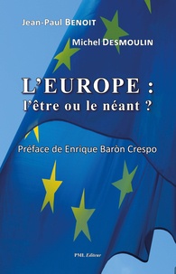 Jean-Paul Benoît et Michel Desmoulin - L'Europe : l'être ou le néant ?.