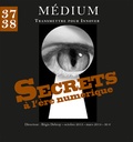  Collectif et Régis Debray - Secrets à l'ère numérique (Médium n°37-38, octobre 2013 - mars 2014).