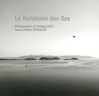 Philippe Lutz et Albert Strickler - Le Komboloï des îles.