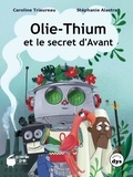 Caroline Triaureau et Stéphanie Alastra - Olie-thium et le secret d'Avant - Tome 1.