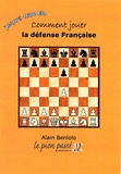 Alain Benlolo - Comment jouer la défense Française.