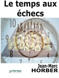 Jean-Marc Horber - Le temps aux échecs.