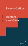 François Raffinot - Maltraité d'esthétique.